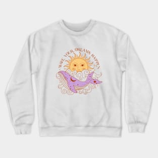 Make Your Dreams Happen Crewneck Sweatshirt